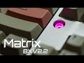 Matrix8XV v2.2 with Lubed Tealios Typing Demo