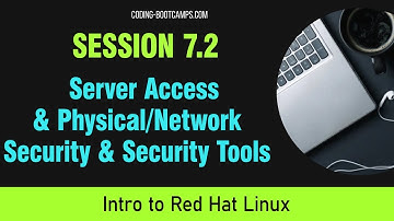 Red Hat Linux Management: Session 7.2 - Server Access & Physical/Network Security & Security Tools
