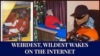 WEIRDEST, WILDEST WAKES ON THE INTERNET #death #weird #funeral #wake #strange #shocking #body #rip