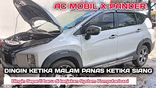 PENYEBAB AC MOBIL MITSUBISHI XPANDER DINGIN KETIKA MALAM. PANASA KETIKA SIANG HARI