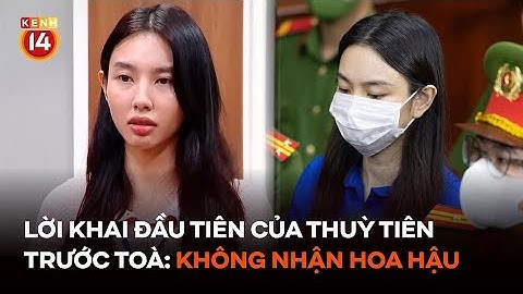 Lời khai đầu tiên của Thuỳ Tiên trước toà: Không nhận Hoa hậu #Kenh14News