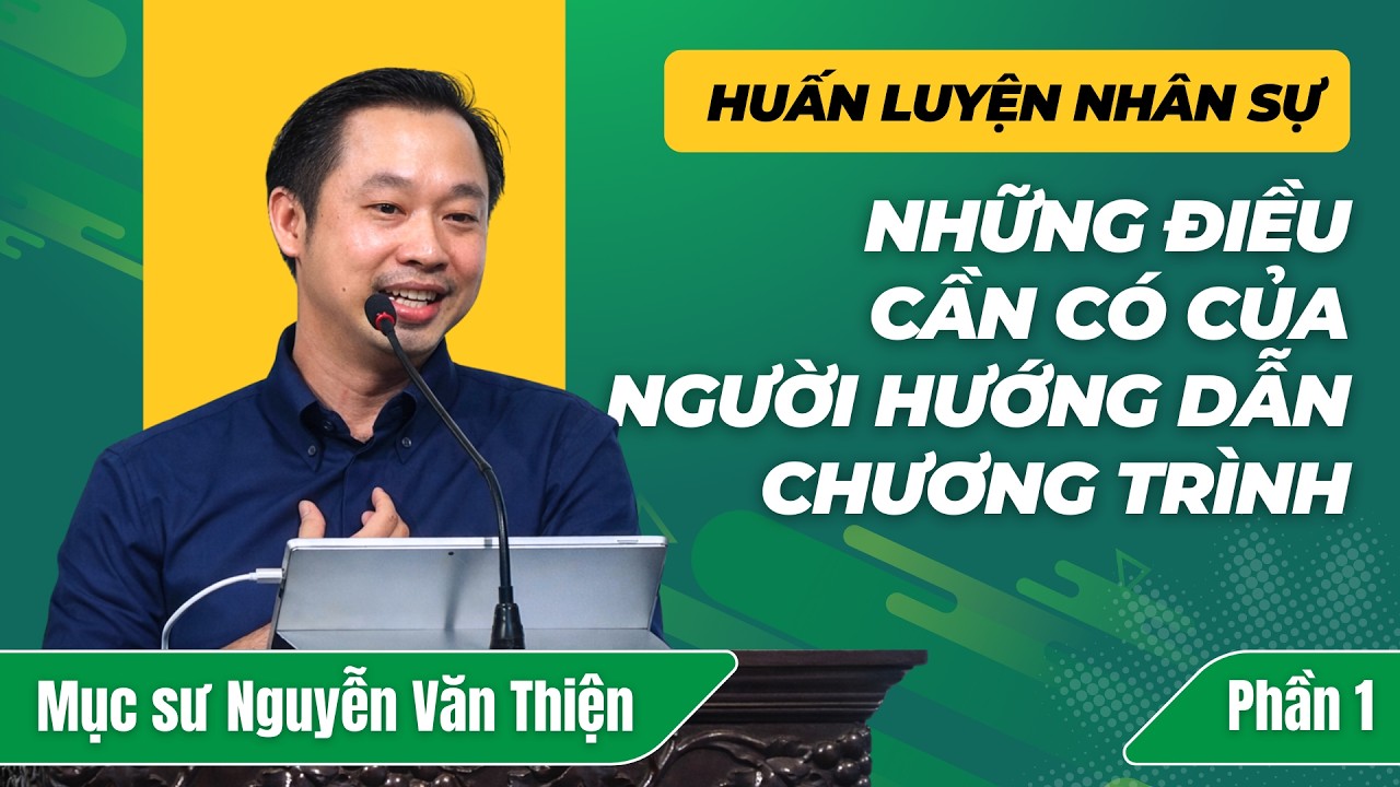 CHƯƠNG TRÌNH HUẤN LUYỆN NHÂN SỰ HỘI THÁNH | PHẦN 1 | MỤC SƯ NGUYỄN VĂN THIỆN