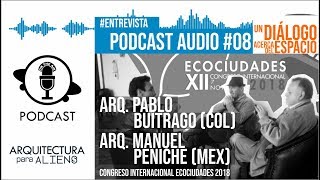 EP.09 La Academia y el Ejercicio del Arquitecto. Con Arq. Manuel Peniche (Mex) y Arq. Pablo Buitrago