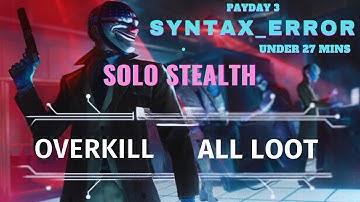 Payday 3 | Syntax Error - Solo Stealth [Overkill] All Loot - Under 27 Minutes Best Guide (4k 60fps)