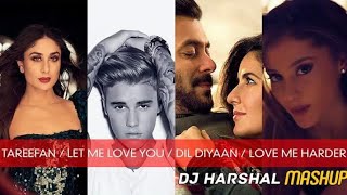 Tareefan | Let Me Love You | Dil Diyaan Gallan | Love Me Harder | DJ Harshal Mashup | Karan Visuals