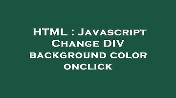 HTML : Javascript Change DIV background color onclick