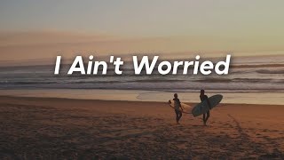 I Ain't Worried [Lyrics] // One Republic // Top Gun: Maverick