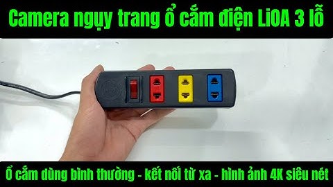 Camera ngụy trang ổ cắm điện LiOA 3 lỗ cắm - ổ cắm dùng bình thường , hình ảnh 4K siêu nét mẫu 2025