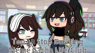 Top 10 Stop Bullying Meme New Trend Gacha Life Gacha Club