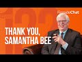 Fireside Chat Ep. 122 — Thank You, Samantha Bee