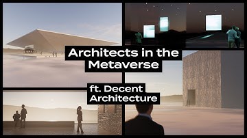 Architects in the Metaverse, ft. Decent Architecture
