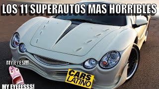 LOS 11 SUPERAUTOS MAS HORRIBLES DEL MUNDO *CarsLatino*