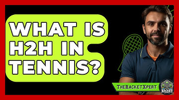 What Is H2H In Tennis? - The Racket Xpert