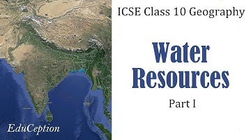 Water Resources | Part 1 | ICSE Class 10 Geography