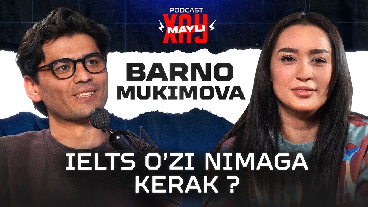 IELTS o'zi nimaga kerak | Barno Mukimova | XayMayli Podkast | Mirshakar Fayzulloyev