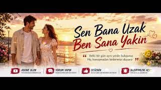 🎵 Sen Bana Uzak Ben Sana Yakın Duygusal Slow Şarkı Aryamel 35