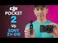 DJI POCKET 2 VS SONY ZV-E10. Review | Features: Which One Should You Buy