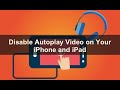 Disable Autoplay Video on Your iPhone and iPad.