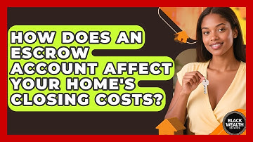 How Does An Escrow Account Affect Your Home