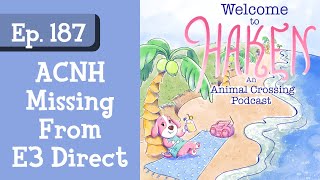 Ep. 187: E3 Skips Animal Crossing Once Again! (Haken: An Animal Crossing Podcast) @ChuyPlays