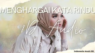 Menghargai Kata Rindu ( 8D Audio ) - Salma Salsabil