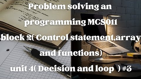 MCS011(Problem Solving and Programming)Block-2 Unit-5 (For loop) #3