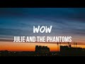 Julie and the Phantoms - Wow (Lyrics) ft. Savannah Lee May (From Julie and the Phantoms)