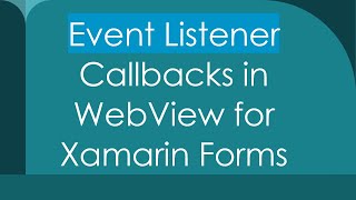 Event Listener Callbacks in WebView for Xamarin Forms