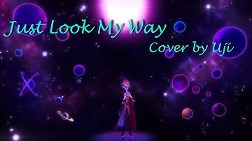 [Uji] Just Look My Way | (English Cover)
