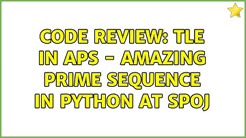 Code Review: TLE in APS - Amazing Prime Sequence in Python at Spoj