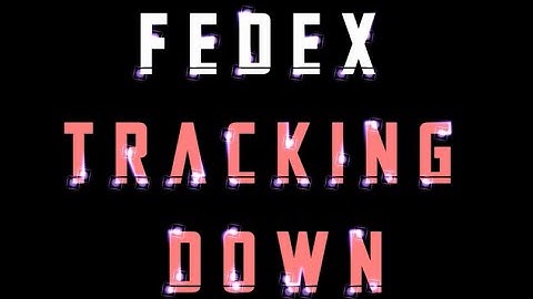 FedEx tracking down & not working |2021|