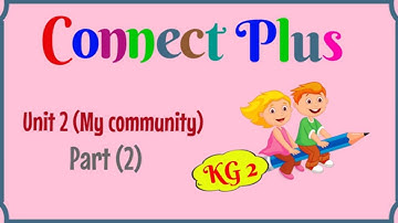 KG 2, Connect Plus, Unit 2, (Part 2), My community, English for kids | English for Kg 2