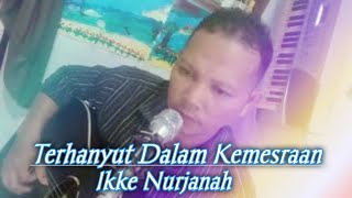 Download lagu Terlalu GALAU nih Lagu!! TERHANYUT DALAM KEMESRAAN ~ IKKE NURJANAH ( LIVE COVER DORIS RISSA)
