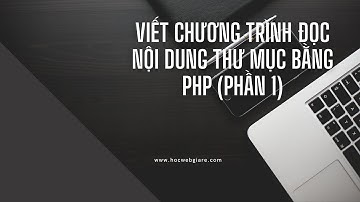 Viết chương trình đọc nội dung thư mục bằng PHP (Phần 1)