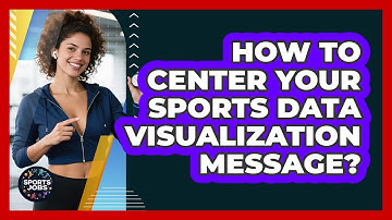 How To Center Your Sports Data Visualization Message?