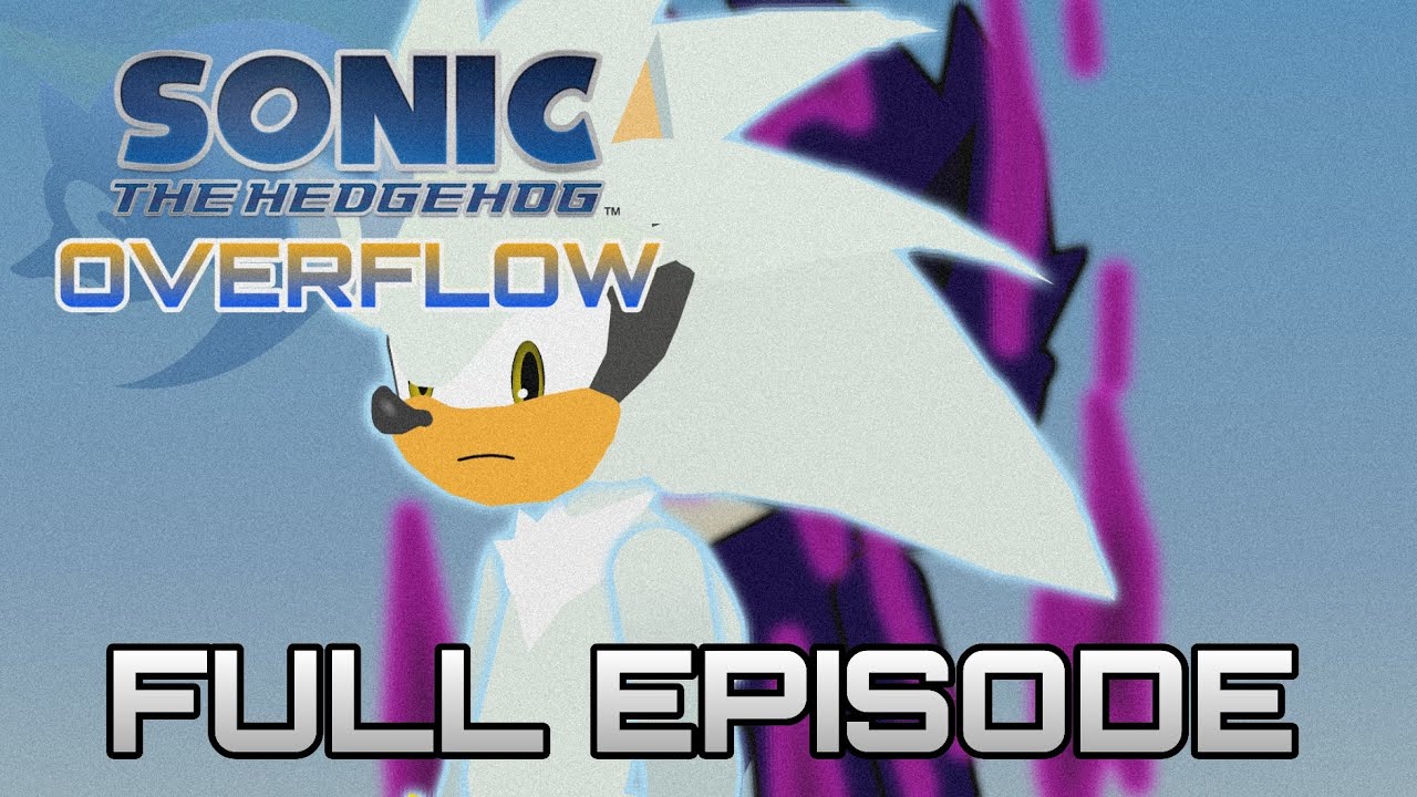 Sonic Overflow Episode 3 (Full Episode + Part 3) YouTube