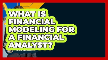 What Is Financial Modeling For A Financial Analyst? - Finance Job Strategist