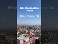 Winter January 2026 Lake Chapala, Jalisco Mexico