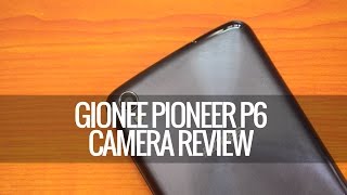 Gionee Pioneer P6 Camera Review