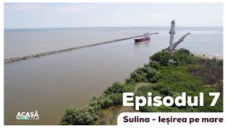 Episodul 7 - Acasă în Delta Dunării - Sulina și ieșirea pe mare