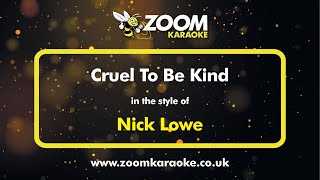 Video thumbnail of "Nick Lowe - Cruel To Be Kind - Karaoke Version from Zoom Karaoke"