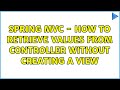 spring mvc - How to retrieve values from controller without creating a view (2 Solutions!!)