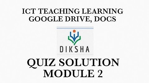 MODULE 2 ICT IN TEACHING LEARNING- GOOGLE DRIVE,DOCS