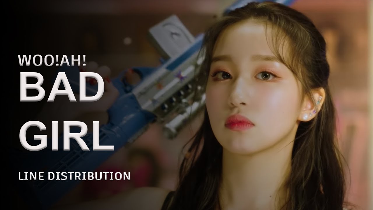 WOO!AH! - BAD GIRL | LINE DISTRIBUTION
