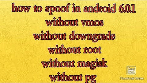 spoofing in android 6.0.1 without root downgrade method vmos and magisk