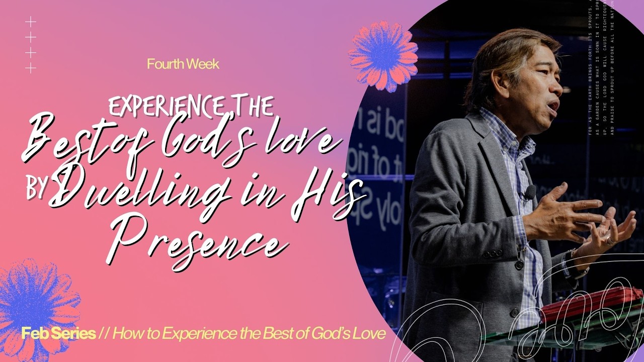 EXPERIENCE THE BEST OF GOD'S LOVE BY DWELLING IN HIS PRESENCE  |  PTR. MANNY CARLOS