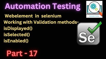 Part - 17 |  isDisplayed isEnabled isSelected | Validation methods | #automationtesting |#selenium