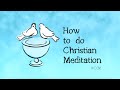 How to do Christian Meditation