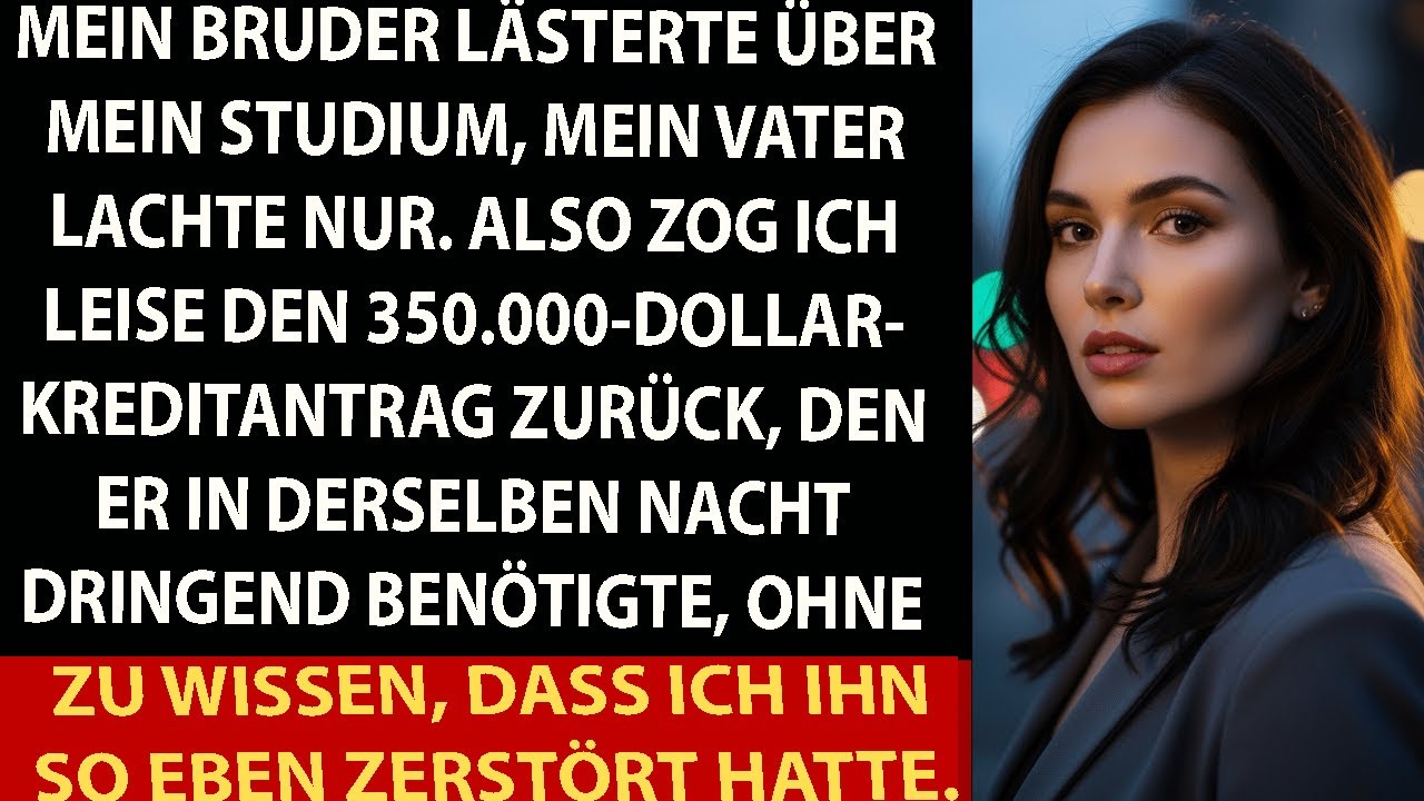 ER VERSCHMÄHTE MEINEN ABSCHLUSS — ALSO ZOG ICH SEINEN 350K-KREDIT SOFORT ZURÜCK.