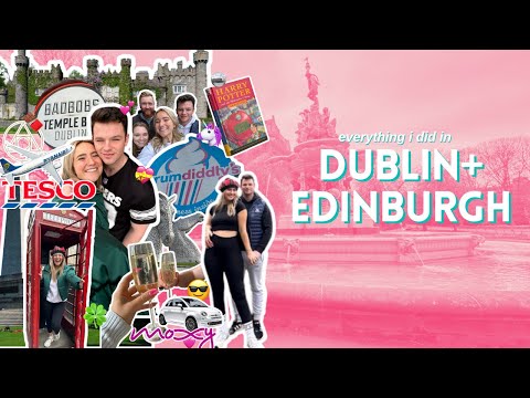 EVERYTHING I DID IN DUBLIN + SCOTLAND: a week reunited with my international long distance boyfriend
